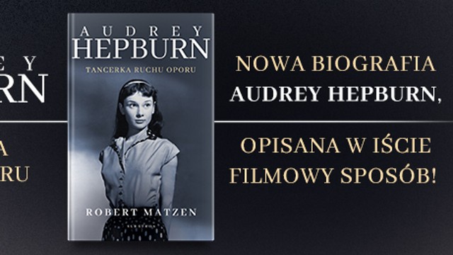 Audrey Hepburn - najjaśniejsza gwiazda Hollywood