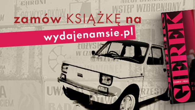 "Gierek. Człowiek z węgla" &ndash; biografia wciągająca niczym thriller