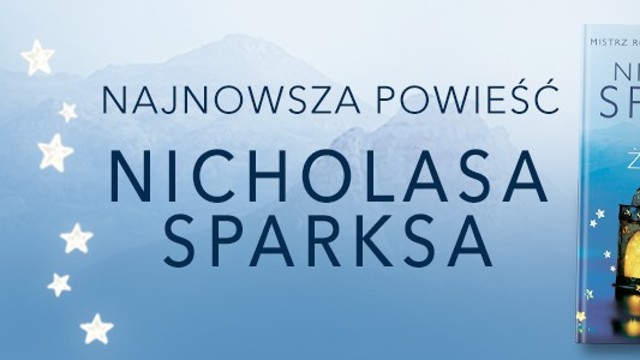 Najnowsza powieść Nicholasa Sparksa już w sprzedaży!