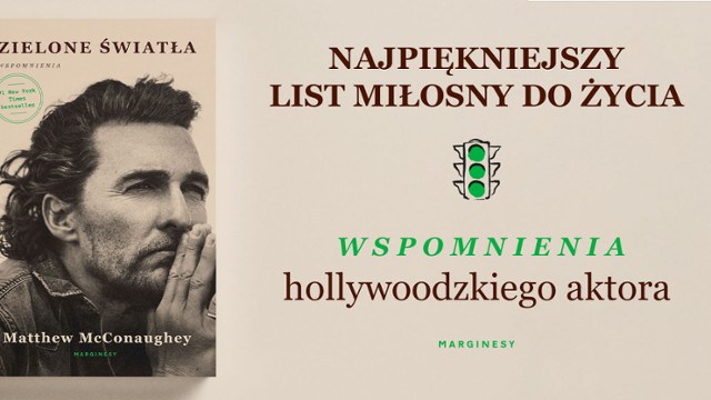 Bestsellerowa książka Matthew McConaugheya nareszcie w Polsce!