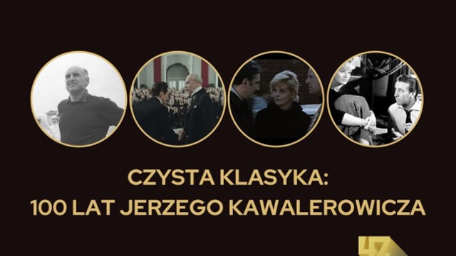 Czysta Klasyka – 100. rocznica urodzin Jerzego Kawalerowicza