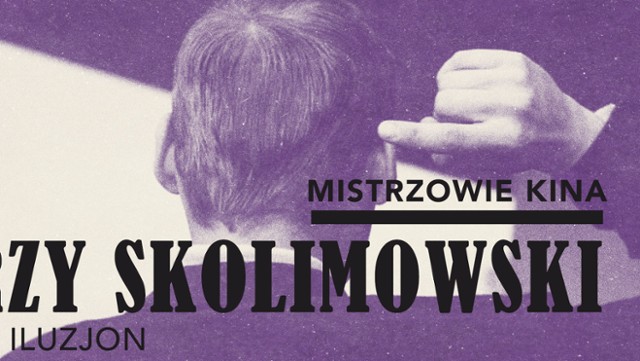 Kino Iluzjon: Mistrzowie kina - Jerzy Skolimowski