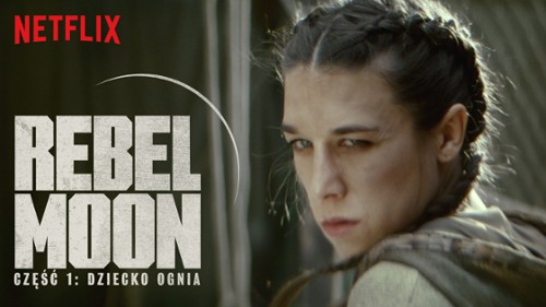 "Rebel Moon" – epicki film Zacka Snydera już w Netflixie!