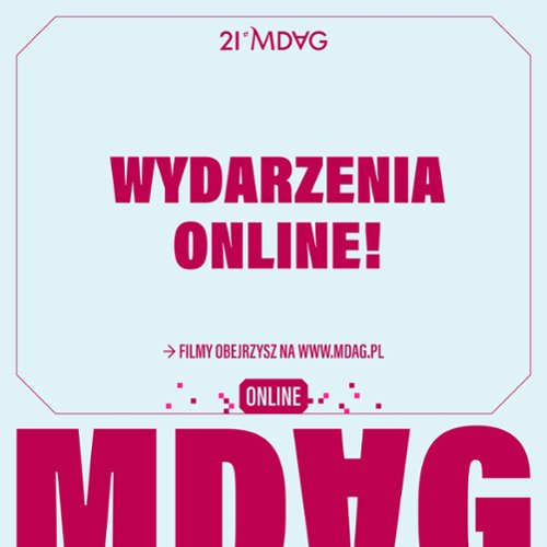 Wydarzenia w ramach 21. MDAG online!