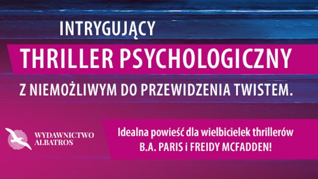 Thriller psychologiczny na miarę B.A. Paris!