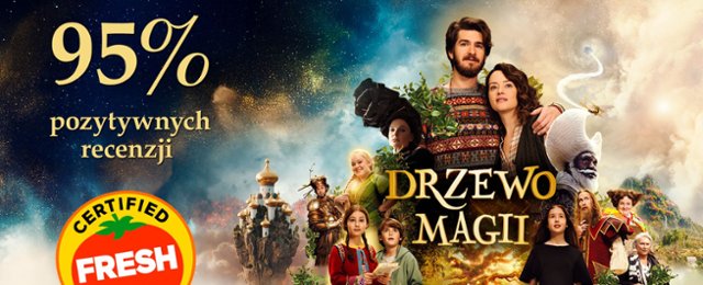 "Drzewo Magii" z 95% pozytywnych recenzji na Rotten Tomatoes i...
