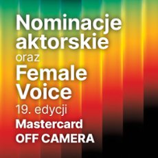 Twarze, kt&oacute;re zmieniają polskie kino: Nominacje do nagr&oacute;d w Konkursie Polskich Film&oacute;w Fabularnych 19. edycji Mastercard OFF CAMERA