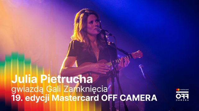 Julia Pietrucha gwiazdą Gali Zamknięcia 19. edycji Mastercard OFF CAMERA!