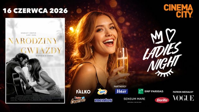 "Narodziny gwiazdy" na Ladies Night w Cinema City