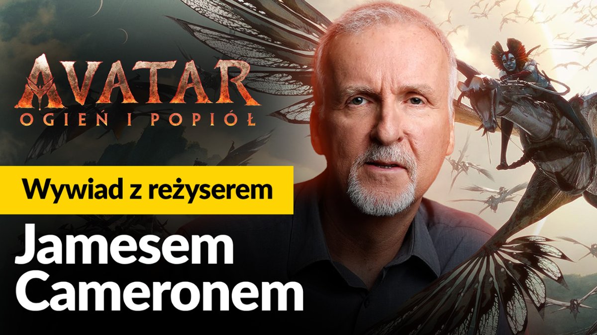 James Cameron opowiada o filmie "Avatar: Ogień i popi&oacute;ł"