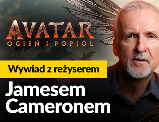 James Cameron o pikantnej scenie z "Avatar: Ogień i popi&oacute;ł"