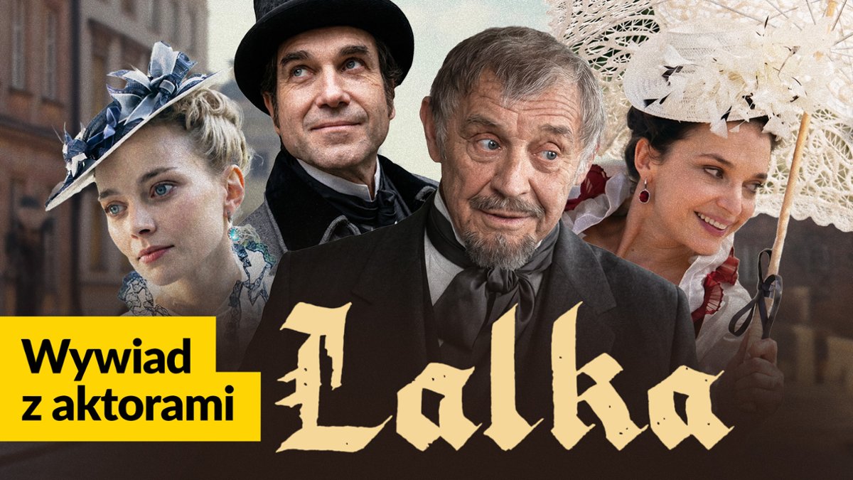 "Lalka": Dorociński, Kondrat, Urzędowska i Dębska odsłaniają kulisy superprodukcji 