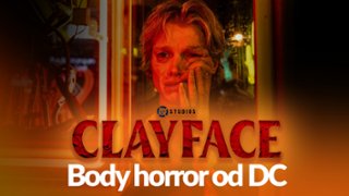 "Clayface" Straszy czy śmieszy?