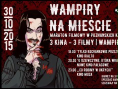 "Wampiry na mieście" czyli maraton filmowy w poznańskich kinach...