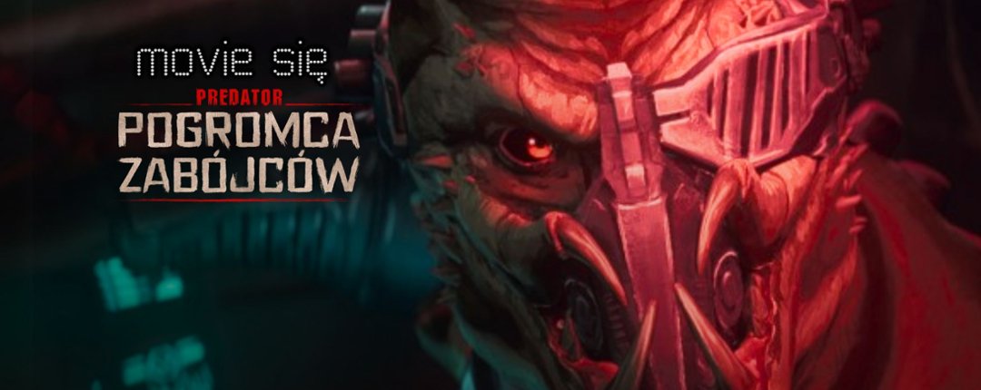 "Predator: Pogromca zab&oacute;jc&oacute;w", czyli udane łowy? Recenzja