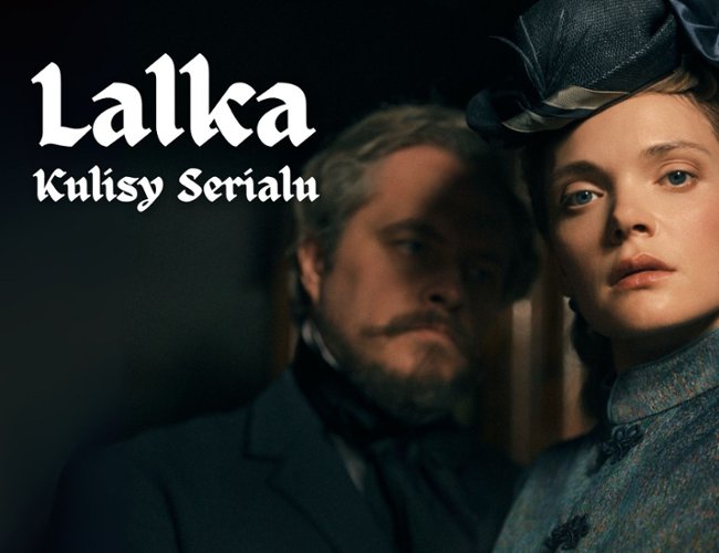 "Lalka": Schuchardt, Drzymalska i Maślona opowiadają o serialu