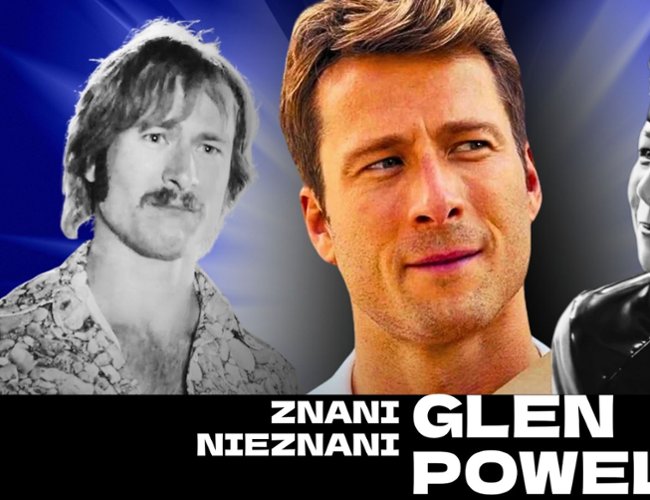 Jak zaczynał karierę Glen Powell?