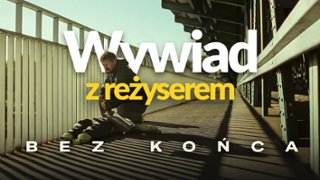 Nakręcił jeden z mocniejszych film&oacute;w roku. Michał Marczak o "Bez Końca" 