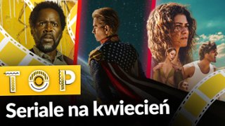 Kwiecień 2026: na kt&oacute;re seriale warto czekać?