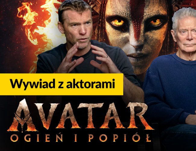 "Avatar: Ogień i popi&oacute;ł": Gwiazdy zdradzają sekrety widowiska