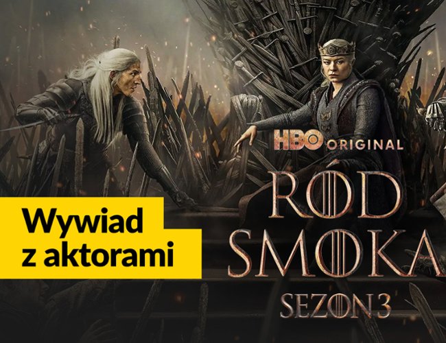 "R&oacute;d smoka". Aktorzy opowiadają nam o 3. sezonie hitu HBO