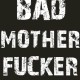Bad Motherfucker