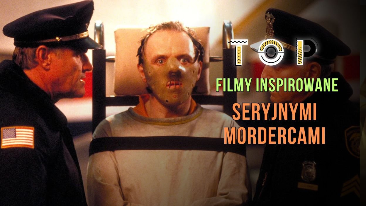TOP: najlepsze filmy inspirowane seryjnymi mordercami