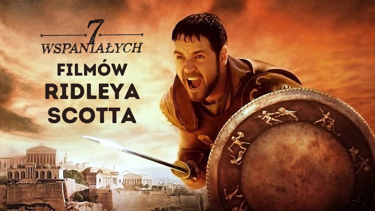 7 wspaniałych: wybieramy najlepsze filmy Ridleya Scotta