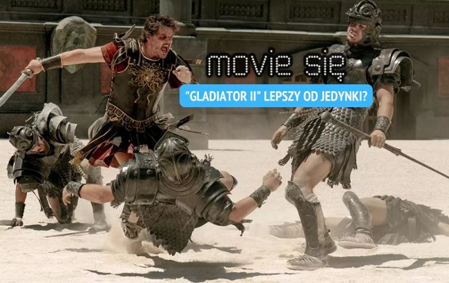 Oglądaj "Gladiator II" lepszy od jedynki?