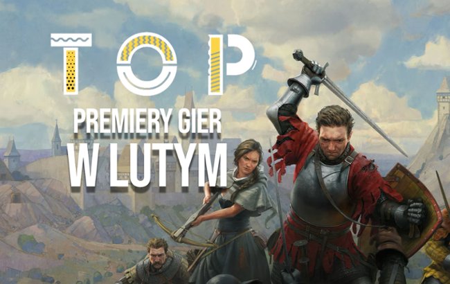 Oglądaj TOP: 5 Premier gier w lutym