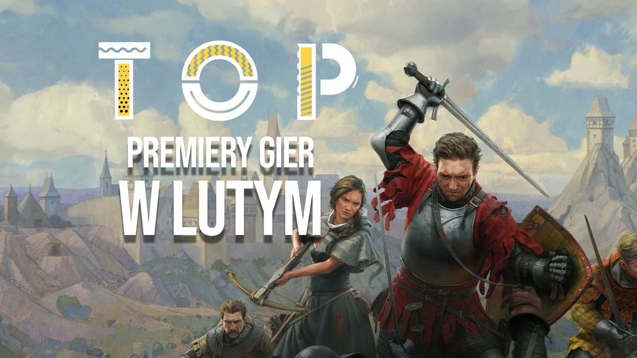 TOP: 5 Premier gier w lutym