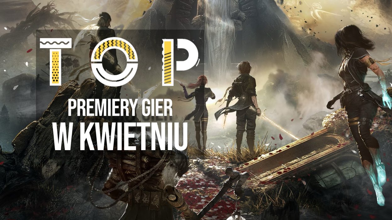 TOP: 5 Najciekawszych premier gier kwietnia