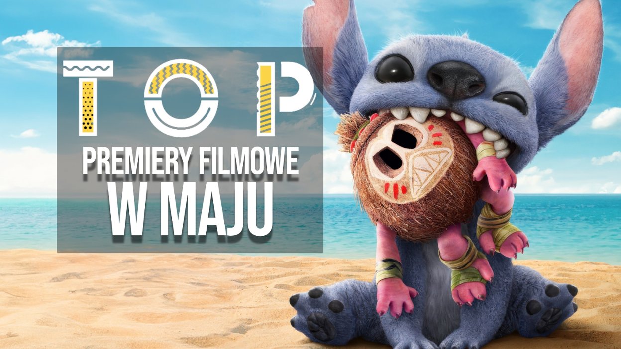 TOP: najgorętsze filmowe premiery maja 2025