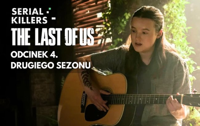 "The Last of Us": Sezon 2, odcinek 4 – recenzja