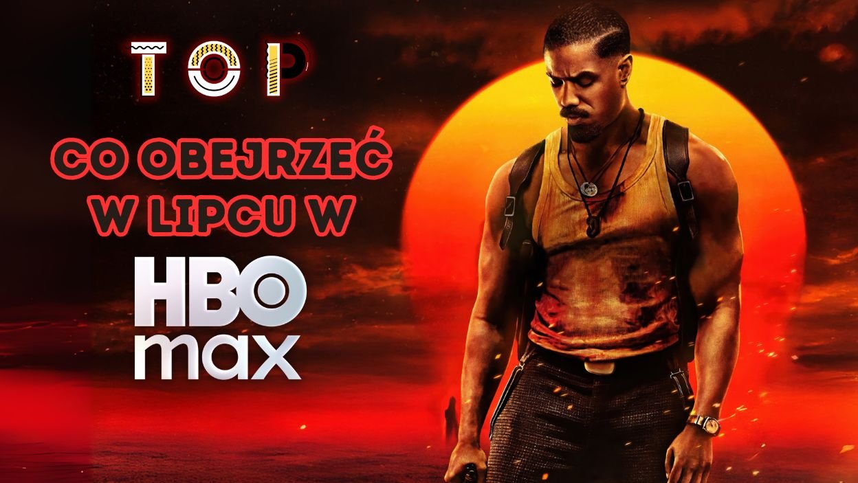 Co obejrzeć w lipcu w HBO Max?