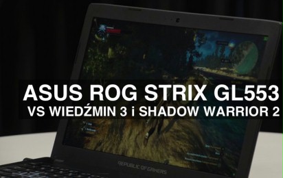 Wiedźmin 3: Dziki Gon - Gry wideo ASUS ROG Strix GL553 vs "Wiedźmin 3" i "Shadow Warrior 2"