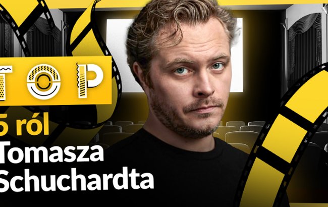 Nie tylko "Dom dobry". Tomasz Schuchardt i jego najlepsze role