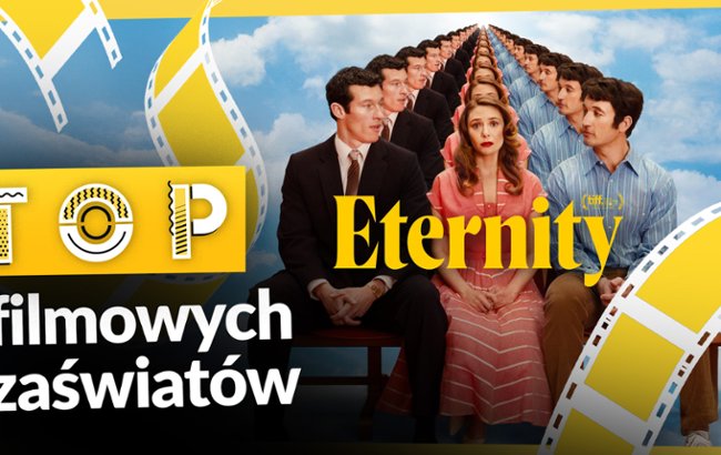 Nie tylko "Eternity". Najlepsze filmy o zaświatach