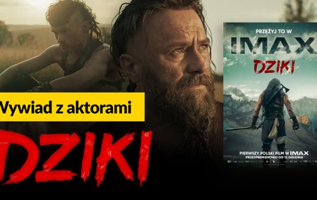 Kulisy powstawania "Dzikiego". Wielki format, wielkie kino?