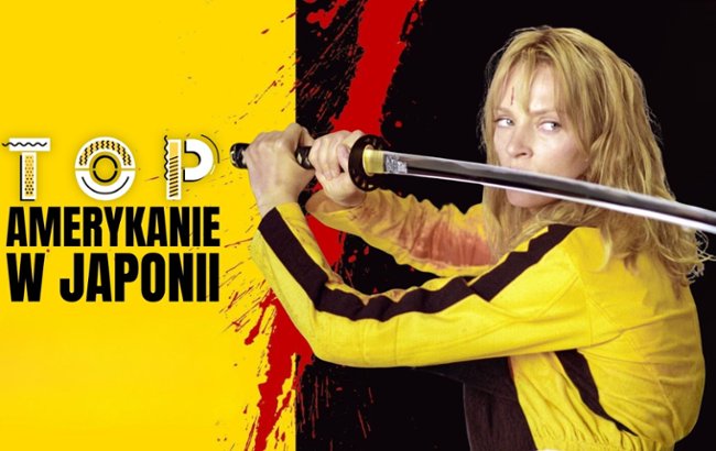 "Kill Bill" czy "Tokyo Drift"? Wybieramy ulubionych Amerykan&oacute;w w...