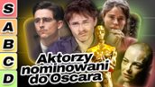 OSCARY 2026: Aktorskie nominacje od najlepszej do najgorszej