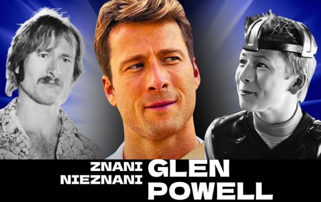Jak zaczynał karierę Glen Powell?