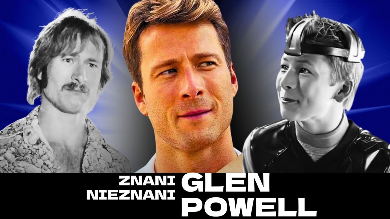 Jak zaczynał karierę Glen Powell?