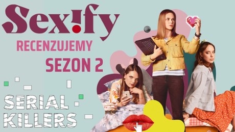 Sexify - Serial Killers "Sexify" - sezon 2.