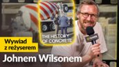 "Jak zrobić film o betonie"? John Wilson radzi 