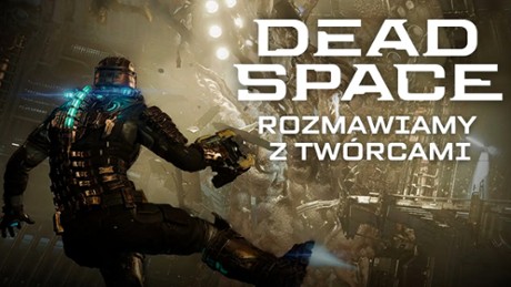 Dead Space - Wywiad wideo Rozmawiamy z tworcami remake'u "Dead Space"