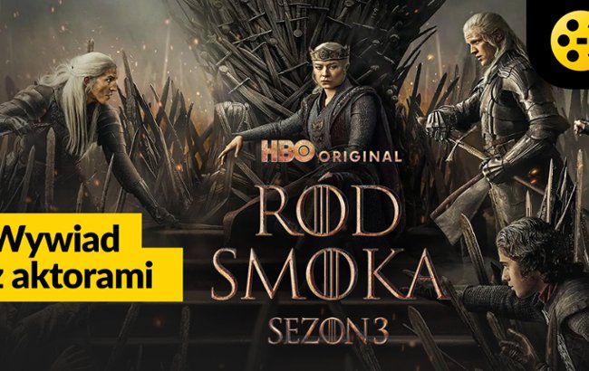 "R&oacute;d smoka". Aktorzy opowiadają nam o 3. sezonie hitu HBO