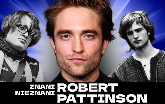 Znani nieznani - Robert Pattinson
