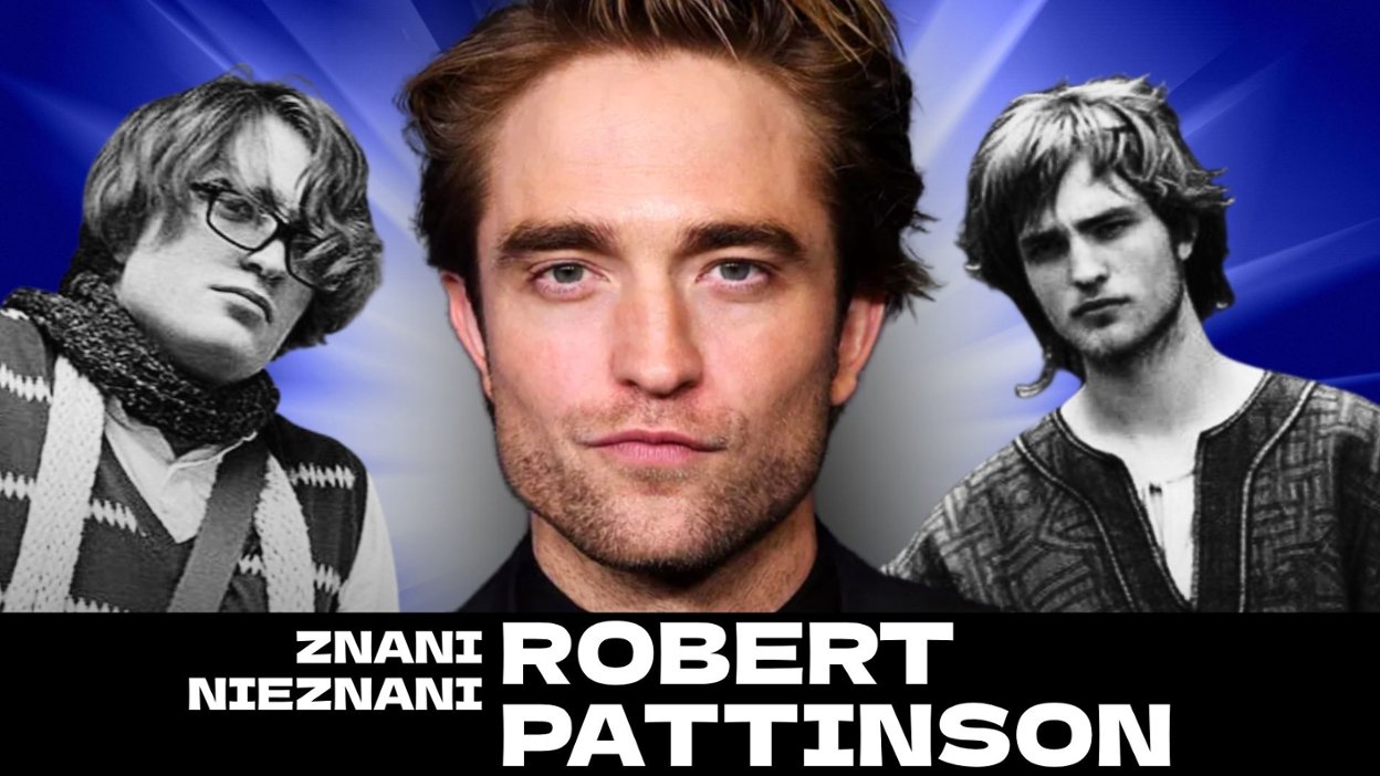 Znani nieznani: Jak zaczynał Robert Pattinson?