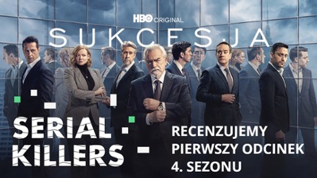 Sukcesja - Serial Killers "Sukcesja" - sezon 4. Recenzujemy pierwszy odcinek